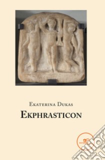 Ekphrasticon libro di Dukas Ekaterina