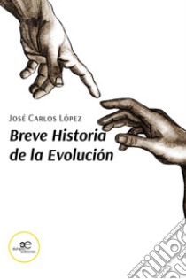 Breve historia de la evolución libro di López José Carlos