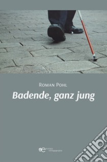 Badende, ganz jung libro di Pohl Roman