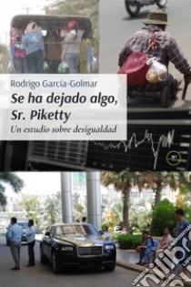 Se ha dejado algo, Sr. Piketty. Un estudio sobre desigualdad libro di García-Golmar Rodrigo