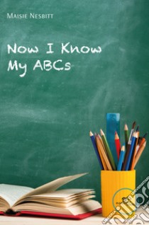 Now I know my ABCs libro di Nesbitt Maisie