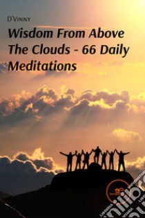 Wisdom from above the clouds. 66 daily meditations libro di Amos Vincent