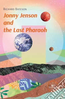 Jonny Jenson and the last pharaoh libro di Bateson Richard