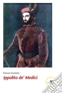 Ippolito de' Medici libro di Ialongo Emilio