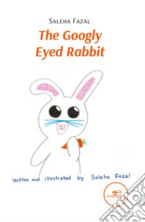 The googly eyed rabbit libro di Saleha Fazal