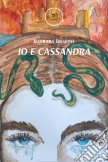 Io e Cassandra libro di Boretti Barbara