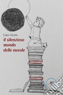 Il silenzioso mondo delle nuvole libro di Vespa Ciro