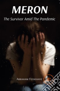 Meron. The Survivor Amid the Pandemic libro di Fessehaye Abraham