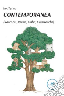 Contemporanea (racconti, poesie, fiaba, filastrocche) libro di Testa Ida