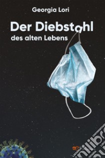 Der Diebstahl des alten Lebens libro di Lori Georgia