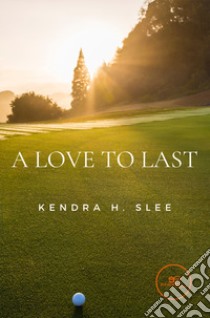 A love to last libro di Slee Kendra H.