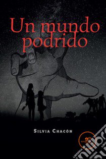 Un mundo podrido libro di Chacón Silvia