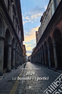 2024. La bussola e i portici libro di De Marco Carmelo