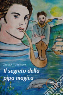 Il segreto della pipa magica libro di Yurukova Zhivka