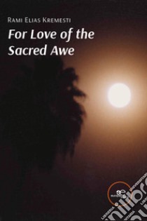 For love of the sacred awe libro di Kremesti Rami Elias