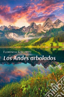 Los andes arbolados libro di Forchetti Florencia