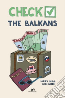 Check the Balkans libro di van Son Lizzy Mae