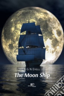 The moon ship libro di Eyell A G N