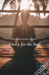 Poetry for the soul libro di Austen-Dreyer Charmaine