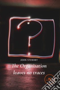The organisation leaves no traces libro di Stewart John