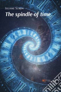 The spindle of time. Ediz. tedesca libro di Schon Juliane