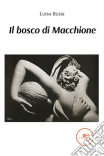 Il bosco di macchione libro di Bussi Luisa