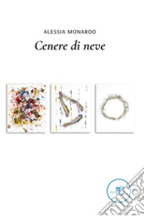 Cenere di neve libro di Monardo Alessia