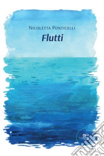 Flutti libro di Ponticelli Nicoletta