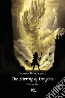 The stirring of dragons. Universe one libro di Baskerville Thomas