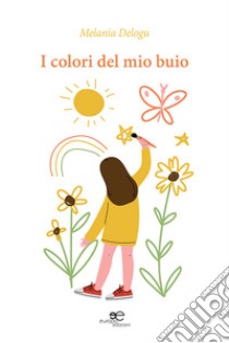 I colori del mio buio libro di Delogu Melania