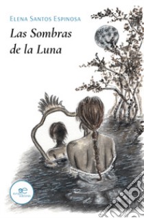 Las sombras de la Luna libro di Santos Espinosa Elena