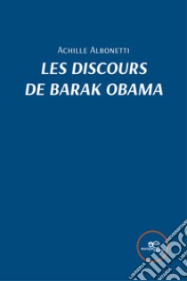 Les discours de Barak Obama libro di Albonetti Achille