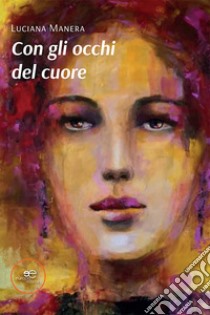 Con gli occhi del cuore libro di Manera Luciana