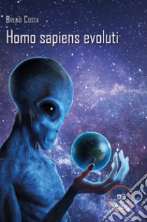 Homo sapiens evoluti libro di Costa Bruno