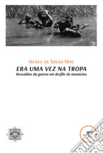 Era uma vez na tropa libro di de Sousa Machado Ireneu