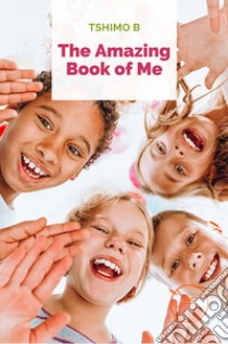 The amazing book of me libro di Baloyi Tshimologo