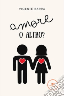 Amore o altro? libro di Barra Vicente