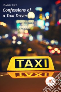 Confessions of a taxi driver libro di Dee Tommy