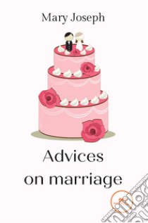 Advices on marriage libro di Joseph Mary