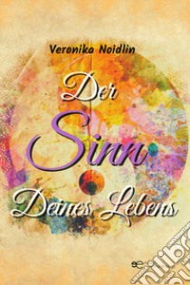 Der Sinn Deines Lebens libro di Noidlin Veronika