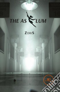 The Asylum libro di ZoriS