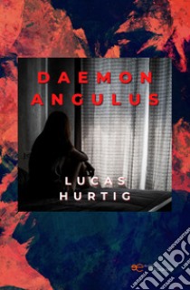 Daemon Angulus libro di Hurtig Lucas