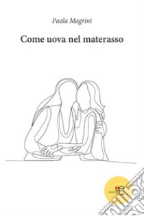 Come uova nel materasso libro di Magrini Paola