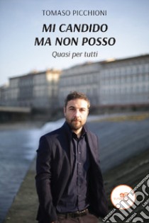 Mi candido ma non posso. Quasi per tutti libro di Picchioni Tomaso