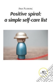 Positive spiral: simple self-care list libro di Planinc Ana