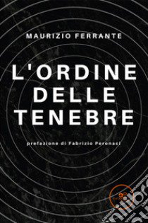 L'ordine delle tenebre libro di Ferrante Maurizio