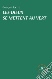 Les dieux se mettent au vert libro di Piette François