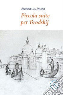 Piccola suite per Brodskij libro di Jacoli Antonella