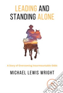 Leading and standing alone libro di Wright Michael Lewis