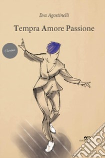 Tempra amore passione libro di Agostinelli Eva